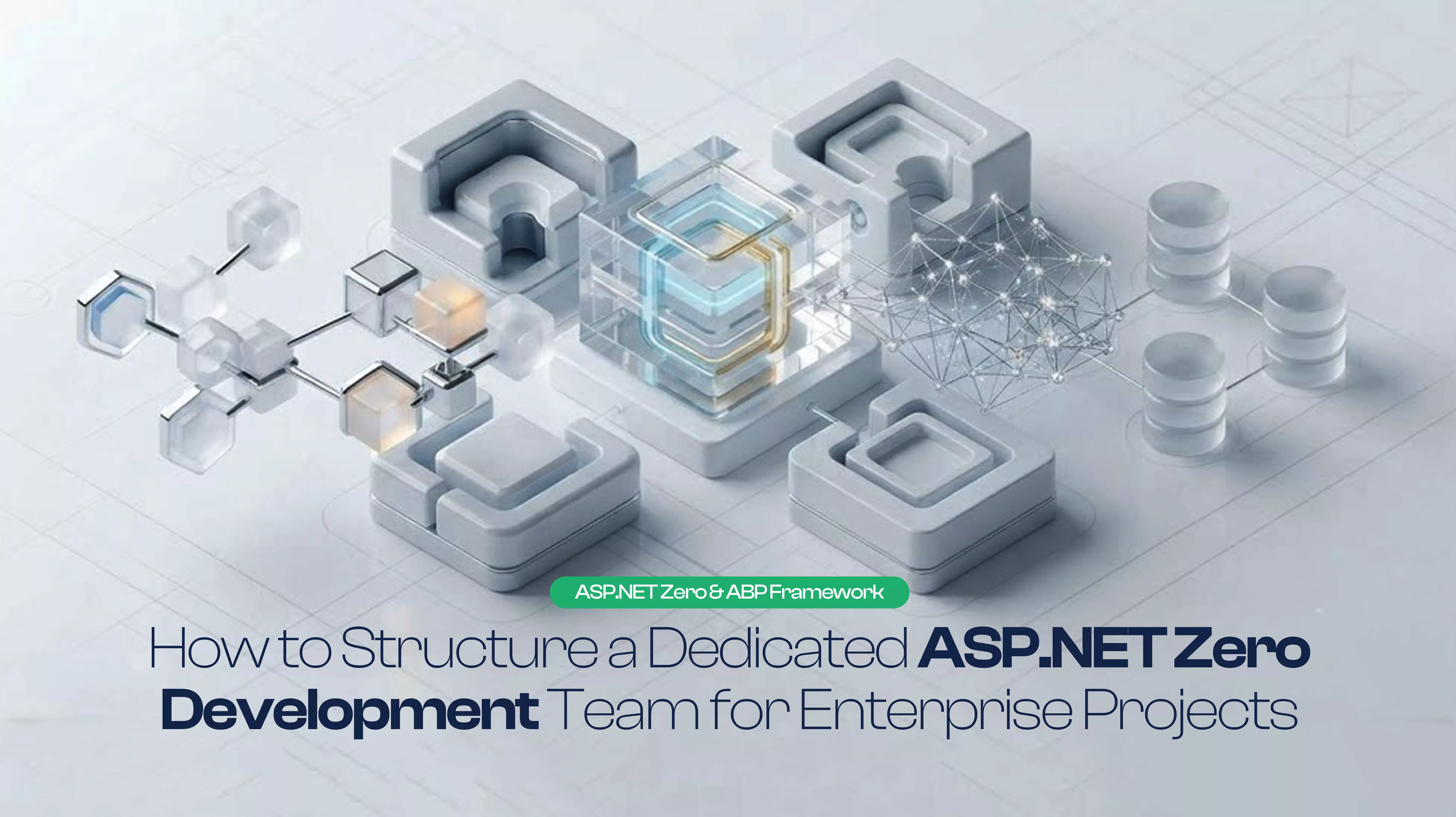How to Structure a Dedicated ASP.NET Zero Development Team for Enterprise Projects